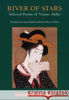 River of Stars: Selected Poems of Yosano Akiko Akiko, Yosano 9781570621468 Shambhala Publications