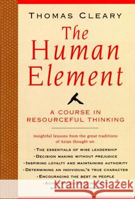 Human Element: A Course in Resourceful Thinking Thomas F. Cleary 9781570622052 Shambhala Publications