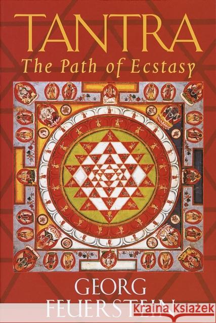 Tantra: The Path of Ecstasy Georg, PhD Feuerstein 9781570623042 Shambhala Publications Inc