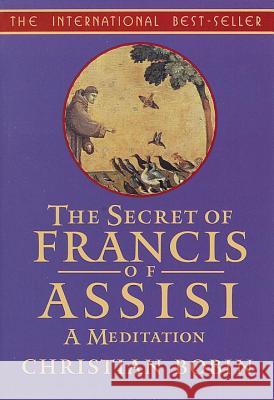 Secret Of Francis Of Assisi Christian Bobin Michael H. Kohn 9781570623684 Shambhala Publications