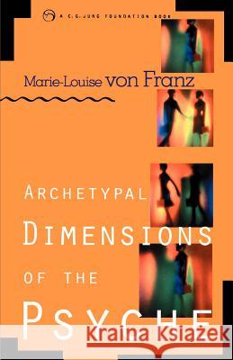 Archetypal Dimensions of the Psyche Von Franz, Marie-Louise 9781570624261