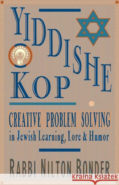 Yiddishe Kop: Creative Problem Solving in Jewish Learning, Lore, and Humor Nilton Bonder 9781570624483 Shambhala Publications
