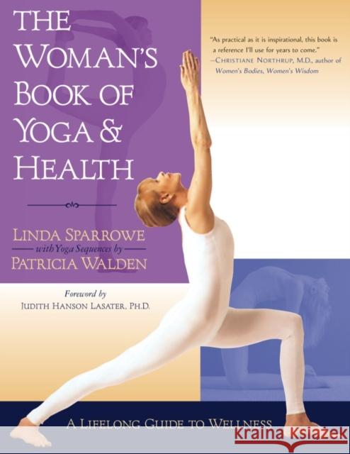 The Woman's Book of Yoga and Health: A Lifelong Guide to Wellness Sparrowe, Linda 9781570624704 Shambhala Publications