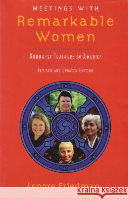 Meetings with Remarkable Women: Buddhist Teachers in America Lenore Friedman 9781570624742 Shambhala Publications