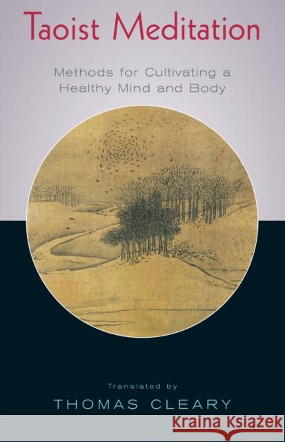 Taoist Meditation: Methods for Cultivating a Healthy Mind and Body Cleary, Thomas 9781570625671 Shambhala Publications