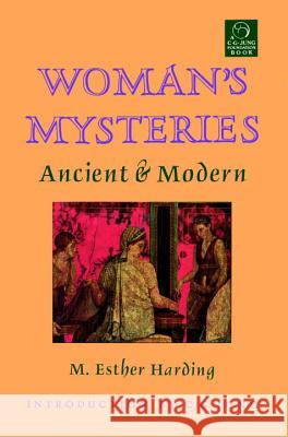 Woman's Mysteries: Ancient and Modern Harding, M. Esther 9781570626296 Shambhala Publications