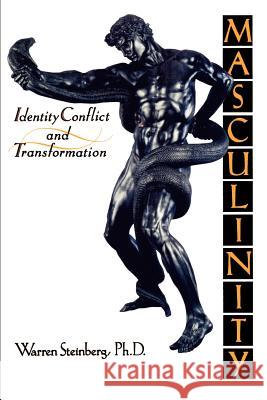 Masculinity: Identity, Conflict, and Transformation Warren Steinberg 9781570626487 Shambhala Publications