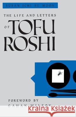 The Life and Letters of Tofu Roshi Susan Ichi Su Moon Sandy d Marc Landau 9781570626814 Shambhala Publications
