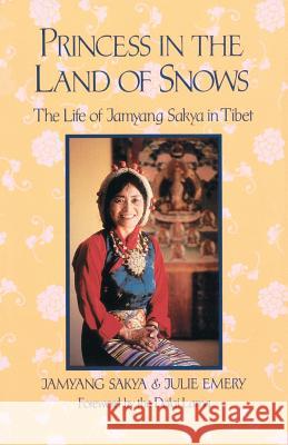 Princess in the Land of Snows: The Life of Jamyang Sakya in Tibet Jamyang Sakya Julie Emery Dalai Lama 9781570626913 Shambhala Publications