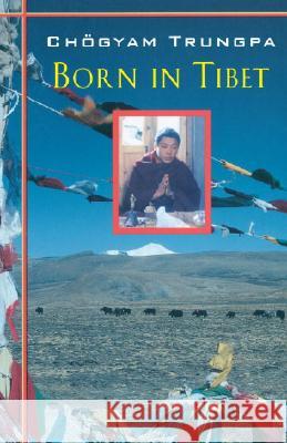 Born In Tibet Trungpa, Chogyam 9781570627149