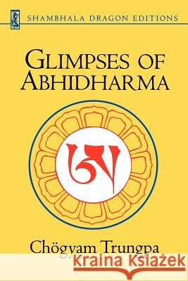 Glimpses of Abhidharma Trungpa, Chogyam 9781570627644 Shambhala Publications