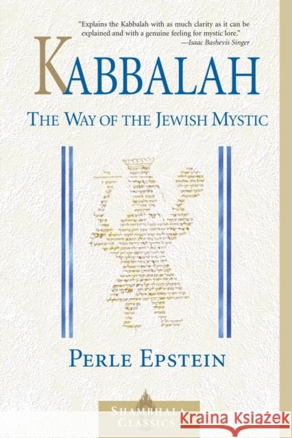 Kabbalah: The Way of The Jewish Mystic Epstein, Perle 9781570627675 Shambhala Publications