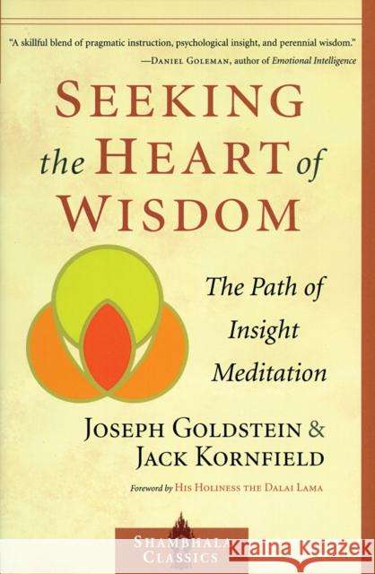 Seeking the Heart of Wisdom: The Path of Insight Meditation Goldstein, Joseph 9781570628054