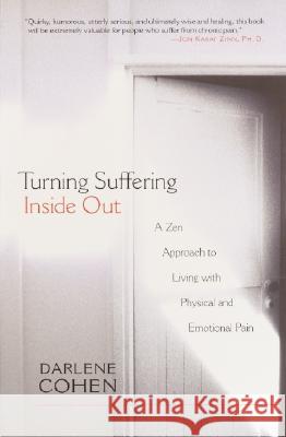 Turning Suffering Inside Out: A Zen Approach for Living with Physical and Emotional Pain Darlene Cohen 9781570628177 Shambhala Publications