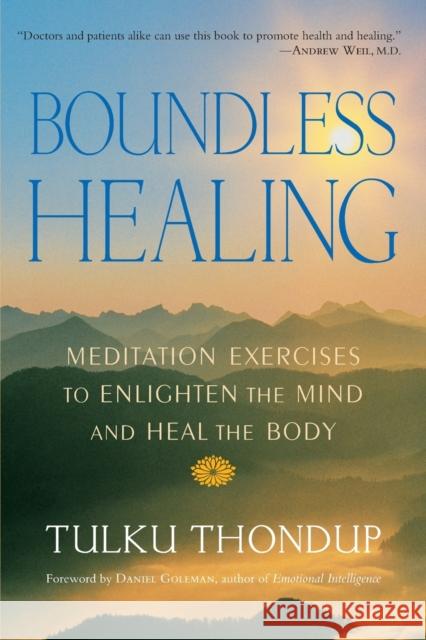 Boundless Healing: Meditation Exercises to Enlighten the Mind and Heal the Body Tulku Thondup 9781570628788 Shambhala Publications