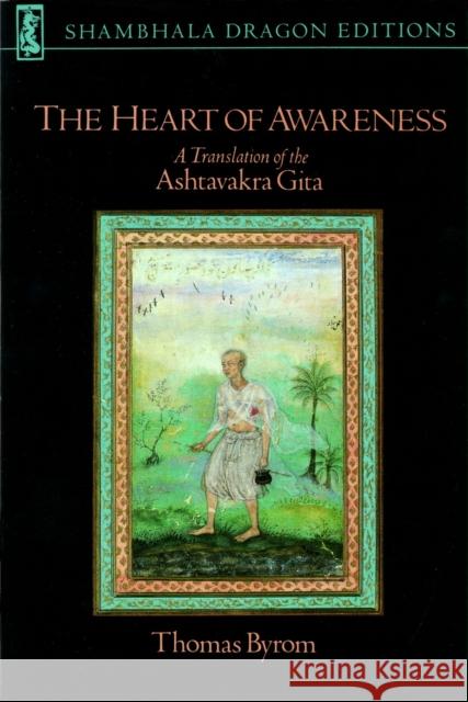 The Heart of Awareness: A Translation of Ashtavakra Gita Thomas Byrom 9781570628979 Shambhala Publications Inc