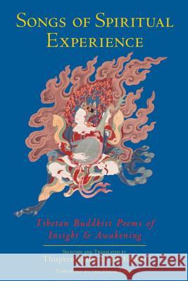 Songs of Spiritual Experience: Tibetan Buddhist Poems of Insight and Awakening Thupten Jinpa Jas Elsner H. H. the Dalai Lama 9781570629112 Shambhala Publications