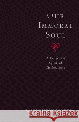 Our Immoral Soul: A Manifesto of Spiritual Disobedience Nilton Bonder 9781570629242 Shambhala Publications