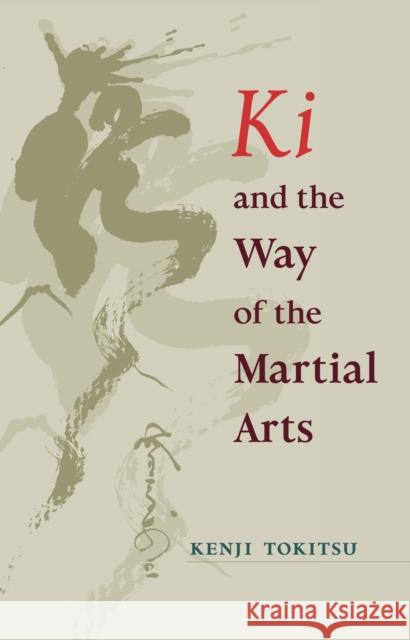 KI and the Way of the Martial Arts Kenji Tokitsu 9781570629983
