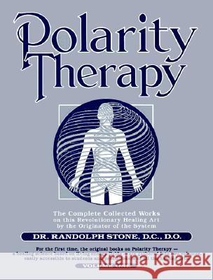 Polarity Therapy 1 Stone, Randolph 9781570670794 Book Publishing Company (TN)