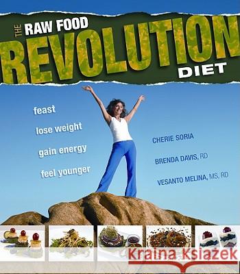 Raw Food Revolution Diet Cherie Soria 9781570671852 Book Publishing Company