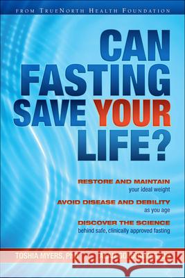 Can Fasting Save Your Life? Toshia Myers Alan Goldhamer 9781570674198 Bpc