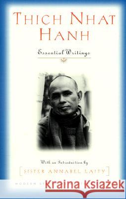 Thich Nhat Hanh: Essential Writings Robert Ellsberg Annabel Laity Thich Nha 9781570753701 Orbis Books