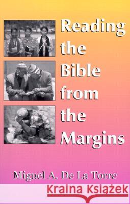 Reading the Bible from the Margins Miguel A. d 9781570754104 Orbis Books
