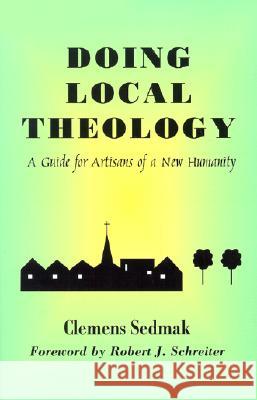 Doing Local Theology Clemens Sedmak 9781570754524 Orbis Books (USA)