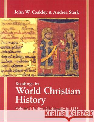 Readings in World Christian History: Vol. 1 John Wayland Coakley, Andrea Sterk, John Wayland Coakley, Andrea Sterk 9781570755200 Orbis Books (USA)