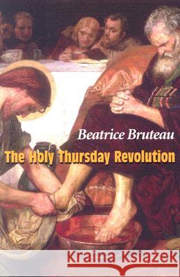 Holy Thursday Revolution Bruteau 9781570755767 Orbis Books (USA)