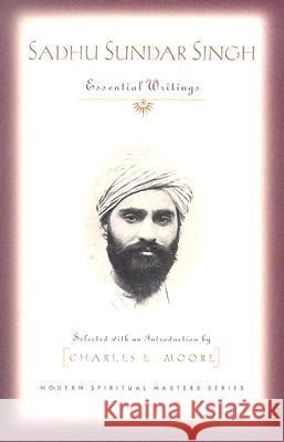 Sadhu Sundar Singh: Essential Writings Sadhu Sundar Singh 9781570755927 Orbis Books (USA)
