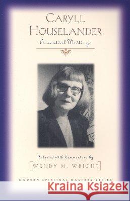 Caryll Houselander: Essential Writings Wendy M. Wright 9781570756030 Orbis Books (USA)