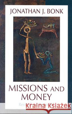 Missions and Money: Affluence as a Missionary Problem...Revisited (Revised) Bonk, Jonathan J. 9781570756504