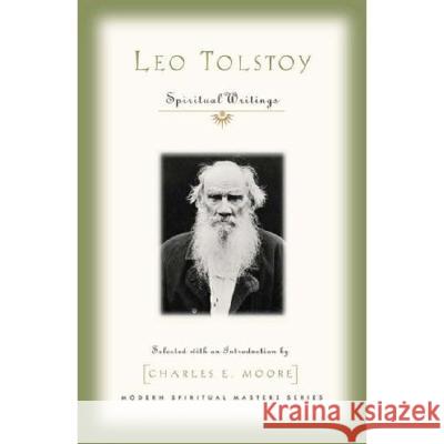 Leo Tolstoy: Spiritual Writings Charles Moore 9781570756733 Orbis Books (USA)