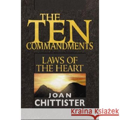The Ten Commandments: Laws of the Heart Sister Joan Chittister, OSB 9781570756849 Orbis Books (USA)