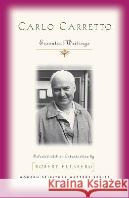 Carlo Carretto: Selected Writings Carretto, Carlo 9781570757259 Orbis Books