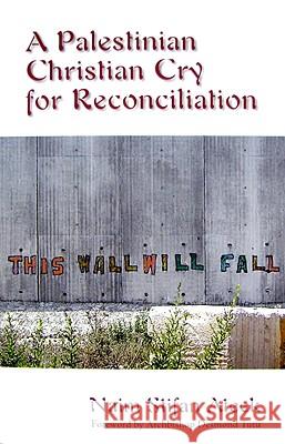 A Palestinian Christian Cry for Reconciliation Naim Stifan Steek 9781570757846 Orbis Books (USA)