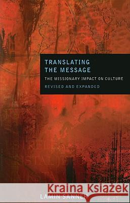 Translating the Message: The Missionary Impact on Culture Lamin Sanneh 9781570758041 Orbis Books (USA)