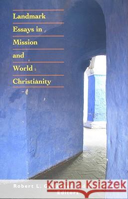 Landmark Essays in Mission and World Christianity Robert L. Gallagher, Paul Hertig 9781570758294