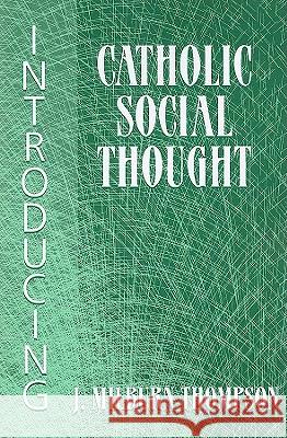 Introducing Catholic Social Thought J.Milburn Thompson 9781570758621 Orbis Books (USA)