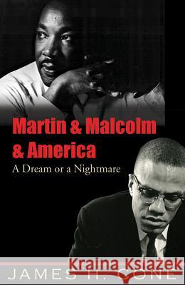 Martin and Malcolm and America: A Dream or a Nightmare? James H. Cone 9781570759796 Orbis Books (USA)