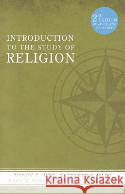 Introduction to the Study of Religion Nancy Ring, Kathleen S. Nash, Mary MacDonald 9781570759970 Orbis Books (USA)