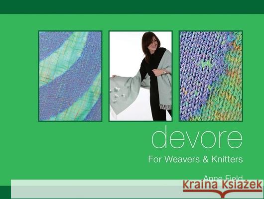 Devore: For Weavers & Knitters Anne Field 9781570764608 