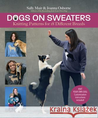 Dogs on Sweaters: Knitting Patterns for Over 18 Different Breeds Muir, Sally 9781570769344 Trafalgar Square Books