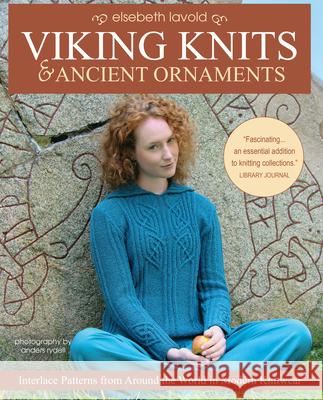 Viking Knits and Ancient Ornaments: Interlace Patterns from Around the World in Modern Knitwear  9781570769351 Trafalgar Square Books