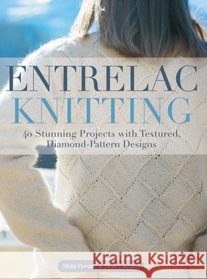 Entrelac Knitting: 40 Stunning Projects with Textured, Diamond-Pattern Designs Hovden, Mette 9781570769757