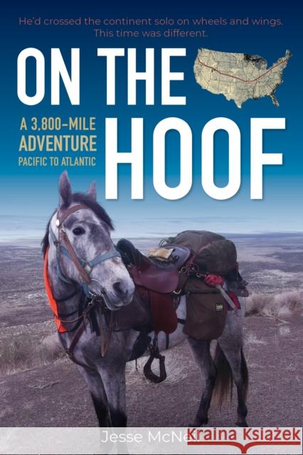 On the Hoof: A 3,800-Mile Adventure: Pacific to Atlantic Jesse McNeil 9781570769771