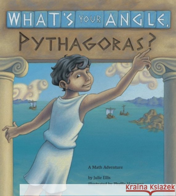 What's Your Angle, Pythagoras? Julie Ellis 9781570911507 Charlesbridge Publishing,U.S.