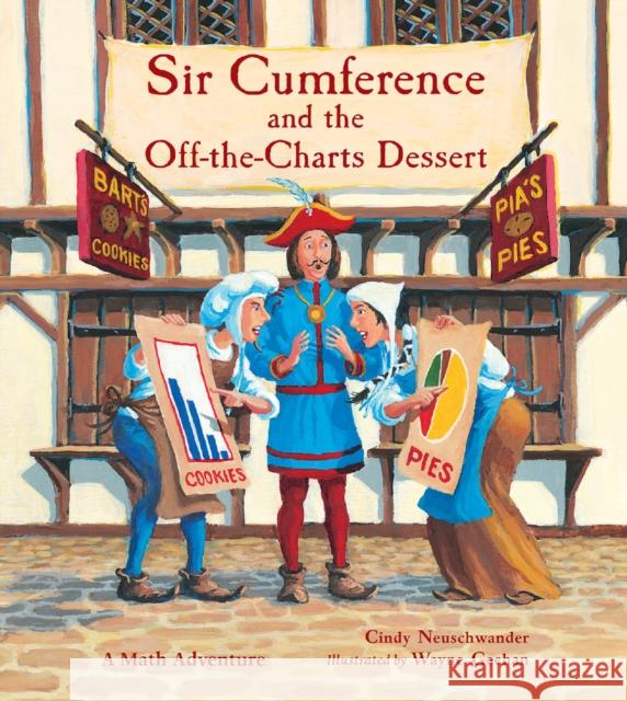 Sir Cumference and the Off-the-Charts Dessert Cindy Neuschwander 9781570911996 Charlesbridge Publishing,U.S.